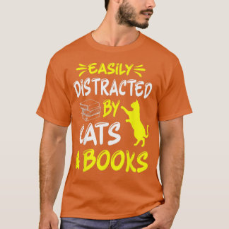 Easily Distracted by Cats and Books 11 T-Shirt