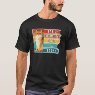 Easily Distracted by Cats and Books Book Lover & C T-Shirt