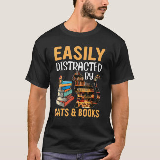 Easily Distracted By Cats And Books  Book Nerd T-Shirt