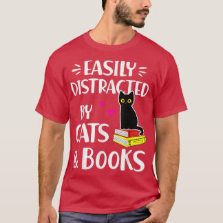 Easily Distracted by Cats and Books Cat & Book Lov T-Shirt