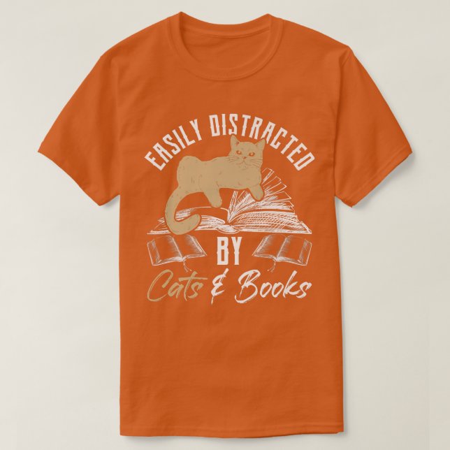 Easily Distracted by Cats and Books Cat & Book Lov T-Shirt (Design Front)