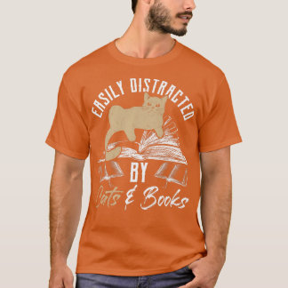 Easily Distracted by Cats and Books Cat & Book Lov T-Shirt