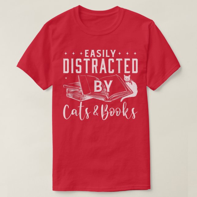 Easily Distracted by Cats and Books Cat & Book Lov T-Shirt (Design Front)