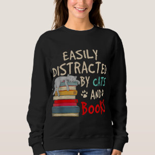 Easily Distracted by Cats and Books - Cat & Book Sweatshirt