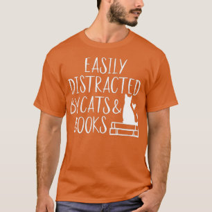 Easily Distracted By Cats And Books Funny Book & C T-Shirt