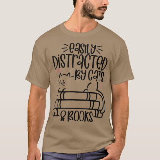 Easily Distracted by Cats and Books - Funny Cat &  T-Shirt