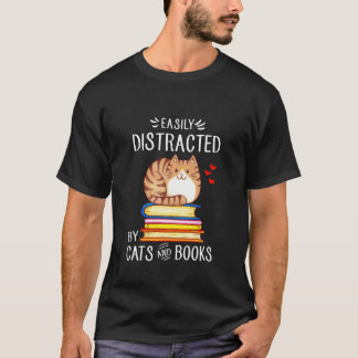 Easily Distracted by Cats and Books Reading Lover  T-Shirt