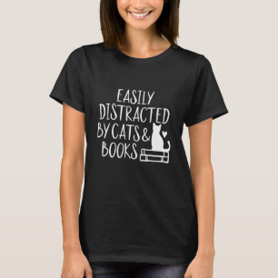 Easily Distracted by Cats and Books T-Shirt