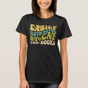 Easily distracted by cats and books T-Shirt
