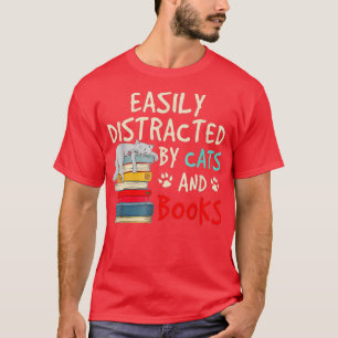 Easily Distracted by Cats and BooksCat  Book Lover T-Shirt