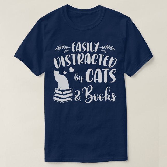 Easily Distracted by Cats and BooksCat  Book Lover T-Shirt (Design Front)