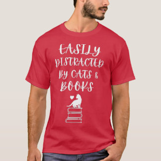 Easily Distracted by Cats and BooksCute Book Lover T-Shirt