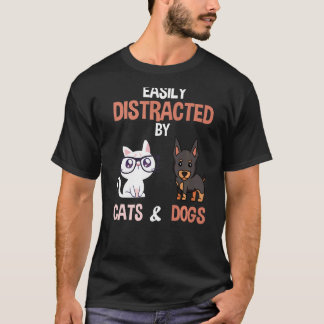 Easily Distracted By Cats And Dogs Cats T-Shirt
