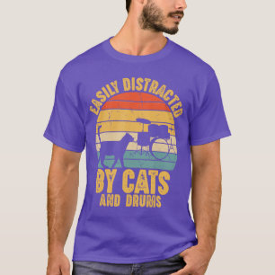 Easily Distracted by Cats and Drums Music Funny Dr T-Shirt