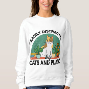 Easily Distracted By Cats And Plants for Garden Ki Sweatshirt