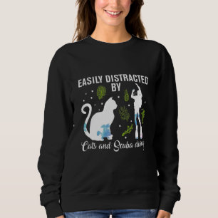 Easily Distracted By Cats And Scuba Diving Scuba D Sweatshirt