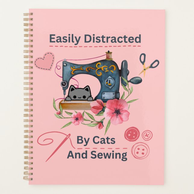 Easily Distracted By Cats And Sewing Machine Lover Planner (Front)
