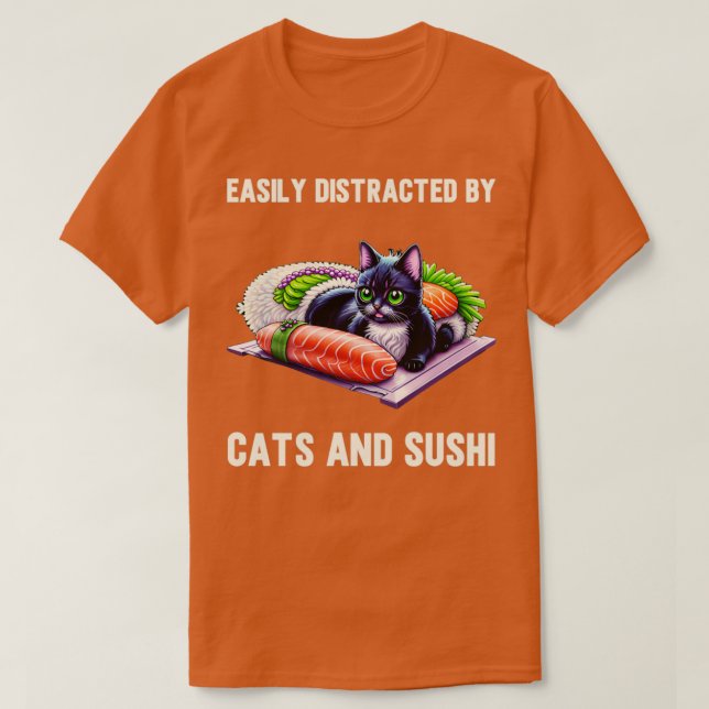 Easily Distracted By Cats and Sushi Funny Sushi Ca T-Shirt (Design Front)