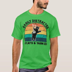 Easily Distracted by Cats and Yarn Perfect Funny C T-Shirt