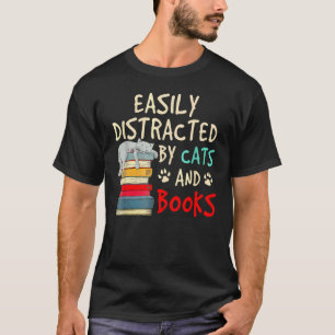 Easily Distracted By Cats Books Cat Book Nerd T-Shirt