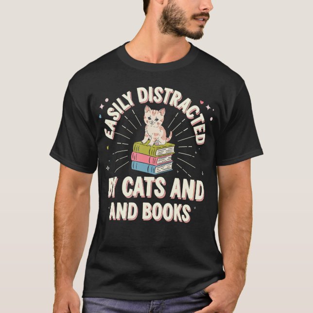 Easily Distracted By Cats Books Funny Reader Book T-Shirt (Front)
