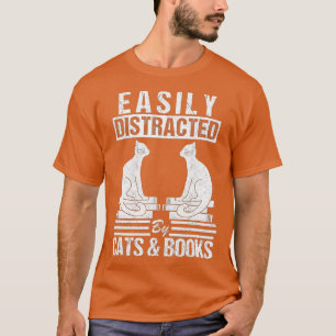Easily Distracted By Cats  Books Present For Cat B T-Shirt