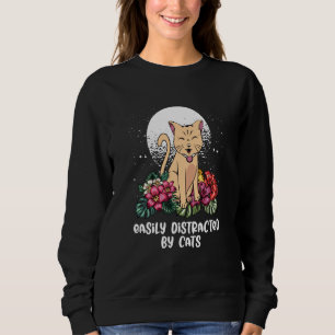 Easily Distracted by Cats Cat Mom Animal Meme Cat  Sweatshirt