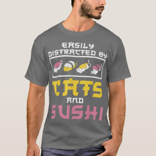 Easily Distracted By Cats Sushi Japan Kitchen Kitt T-Shirt