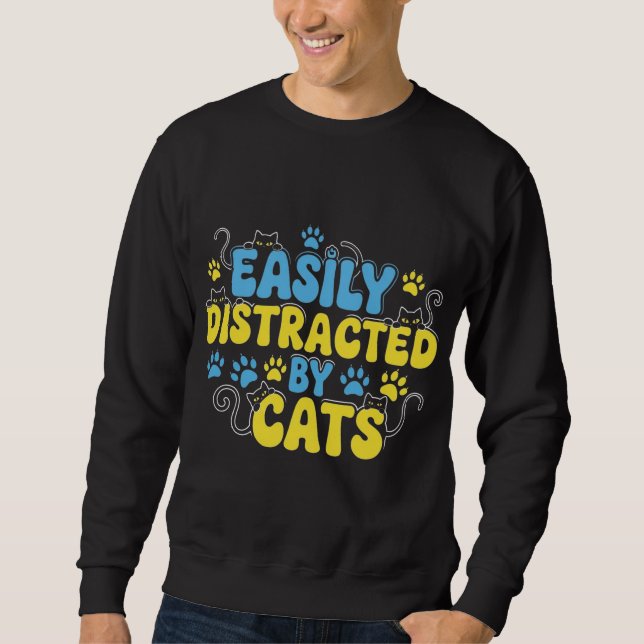 Easily Distracted by Cats Sweatshirt (Front)
