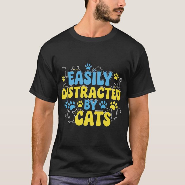 Easily Distracted by Cats T-Shirt (Front)