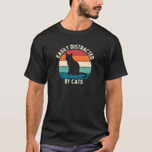 Easily Distracted By Cats T-Shirt