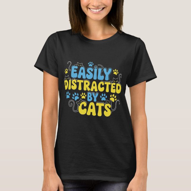 Easily Distracted by Cats T-Shirt (Front)