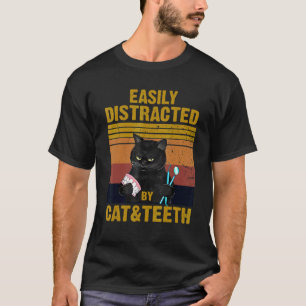 Easily Distracted By Cats & Teeth Tooth Dentist H T-Shirt