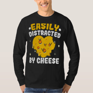 Easily Distracted By Cheese Cheesy Cheese  Foodie T-Shirt