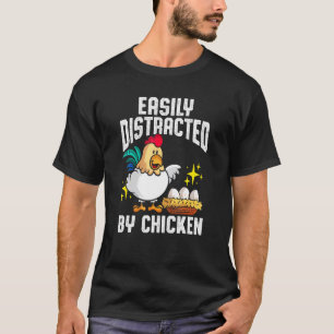Easily Distracted By Chicken Livestock Poultry Far T-Shirt