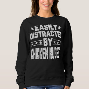Easily Distracted By Chicken Nugget  Food Sweatshirt