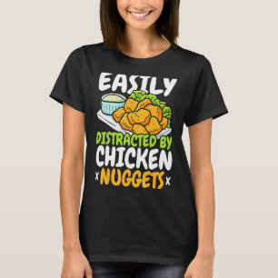 Easily Distracted By Chicken Nuggets Nug Life Nugg T-Shirt