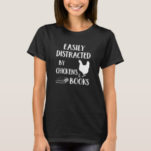 Easily Distracted By Chickens And Books Chicken & T-Shirt