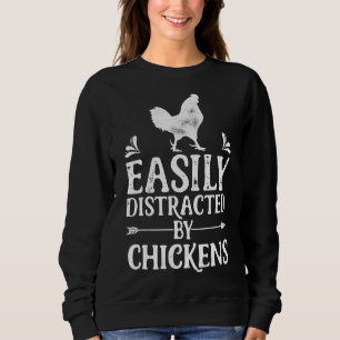 Easily Distracted By Chickens Farming Farm P Sweatshirt