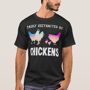 Easily Distracted by Chickens Funny Chicken Farmer T-Shirt