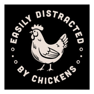 Easily distracted by chickens funny farm life poster