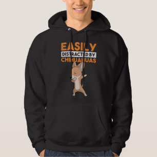 Easily Distracted By Chihuahuas Funny Chihuahua Do Hoodie