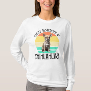 Easily Distracted By Chihuahuas T-Shirt