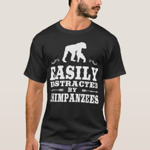 Easily Distracted By Chimpanzees Funny Chimpanzee T-Shirt