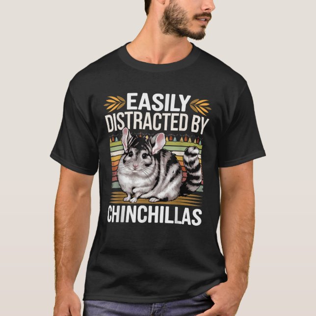 Easily Distracted by Chinchillas Funny Chinchillas T-Shirt (Front)