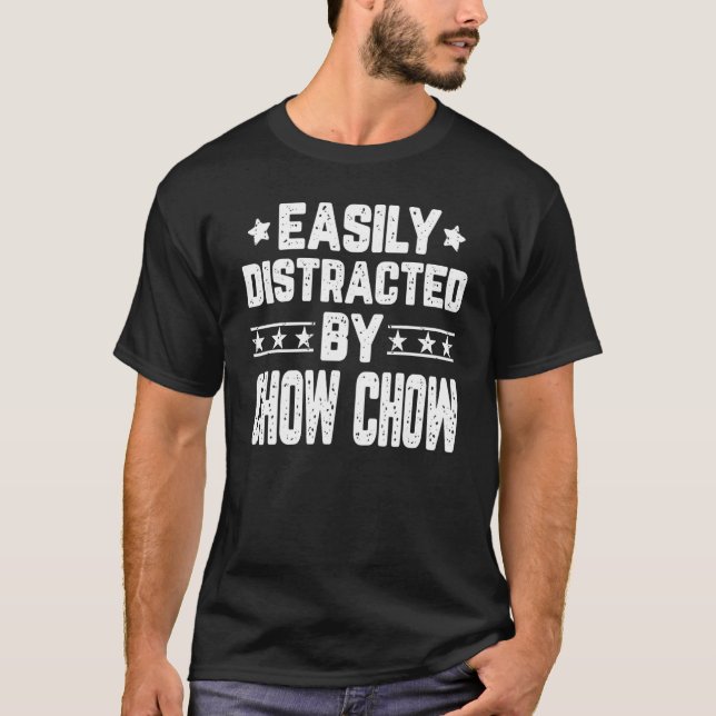 Easily Distracted By Chow Chow  Dog T-Shirt (Front)