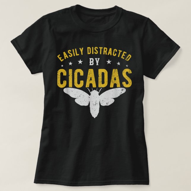Easily distracted by Cicadas T-Shirt (Design Front)