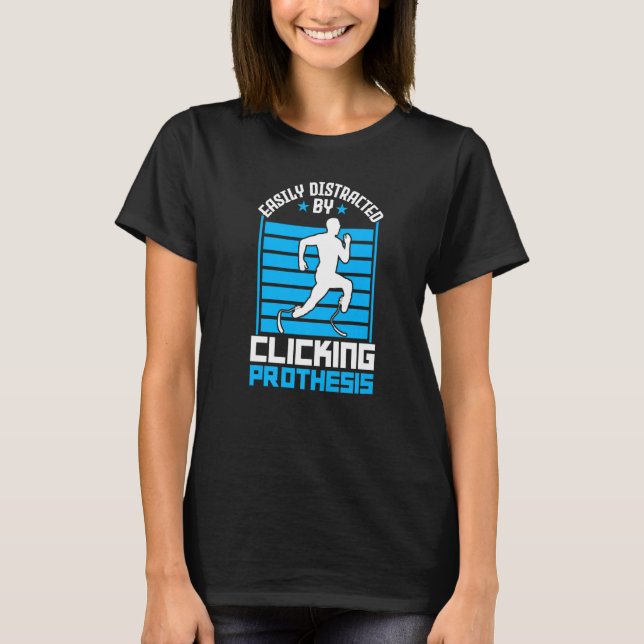 Easily Distracted By Clicking Prothesis  Leg Prost T-Shirt (Front)