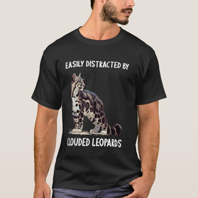 Easily distracted by Clouded Leopards Clouded Leop T-Shirt (Front)