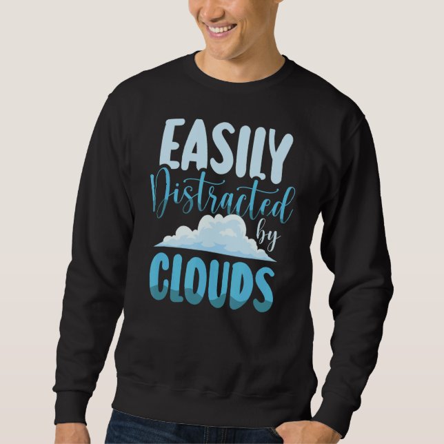 Easily Distracted By Clouds Weather Forecast Meteo Sweatshirt (Front)